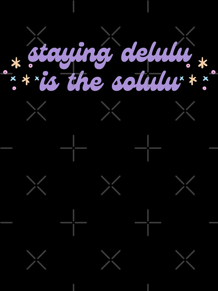 staying delulu is the solulu meme by mooneko