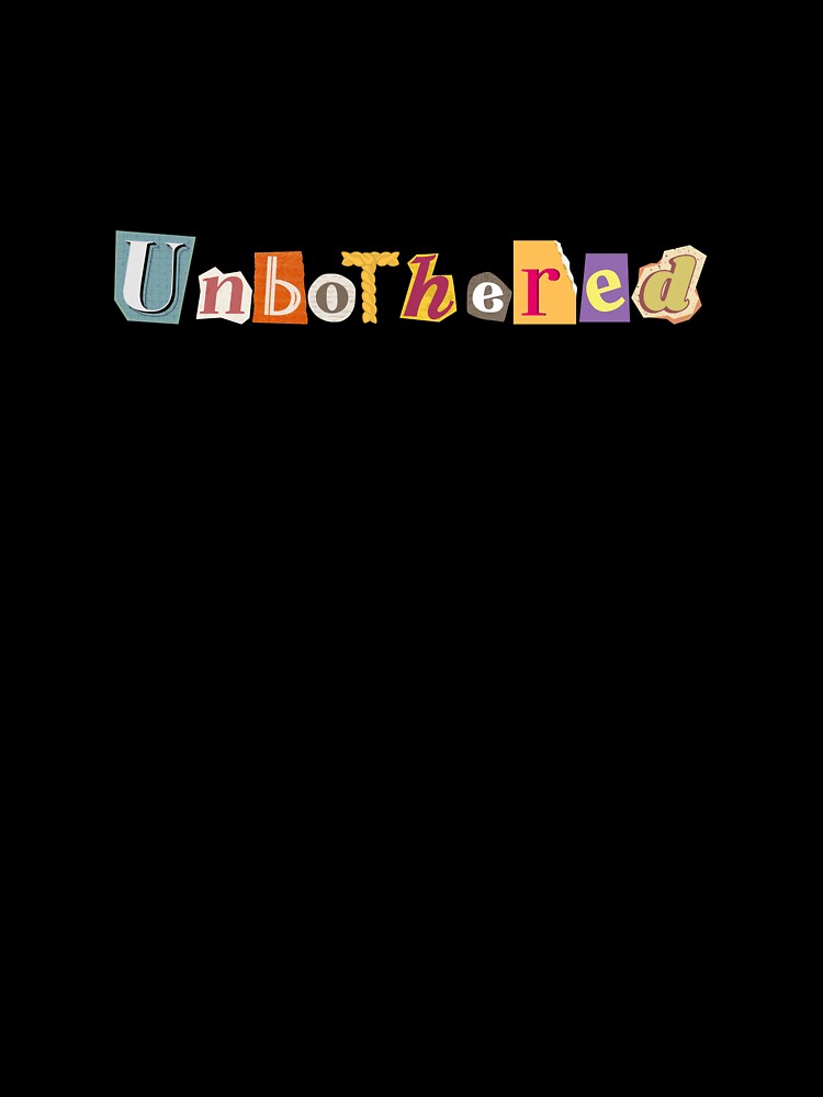 Unbothered – Ransom Note Style Typography Design by drdoodle92 Art