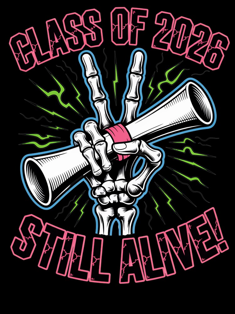 Class of 2026 Still Alive Skeleton Graduation Tee by What a cute-Tee
