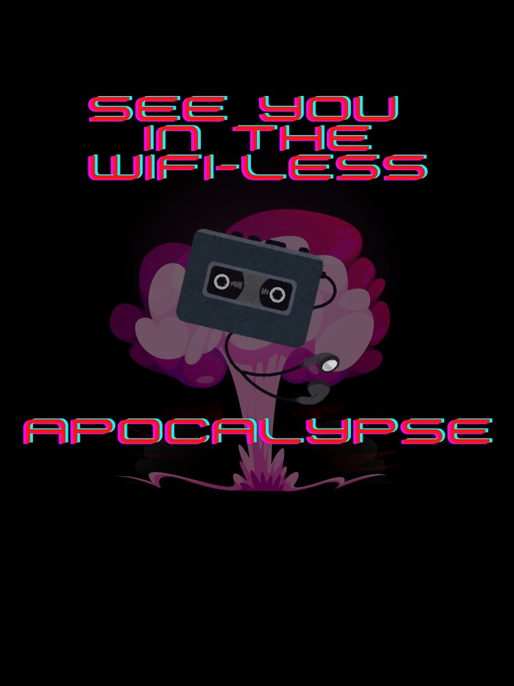 Offline Apocalypse Incoming – Walkman & Atomic Vibes Nostalgic, ironic, chaotic. End-times never looked better. by Aloor