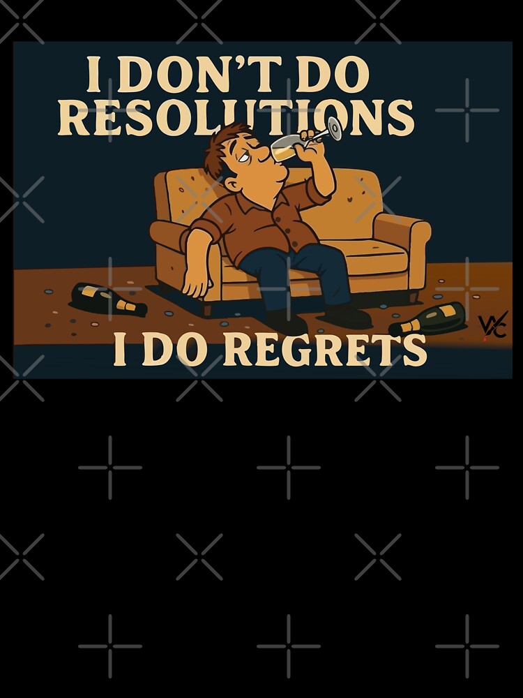 I don't do resolutions, I do regrets by Wildched Artistry