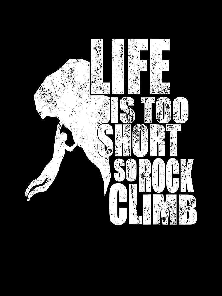 Life Is Too Short So Rock Climb Rock Climber Mountaineer by Jutisi