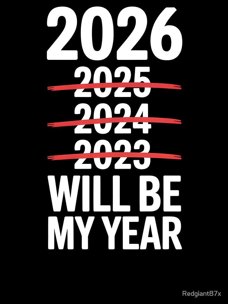 2026 Will Be My Year – Funny Sarcastic New Year Design by Redgiant87x