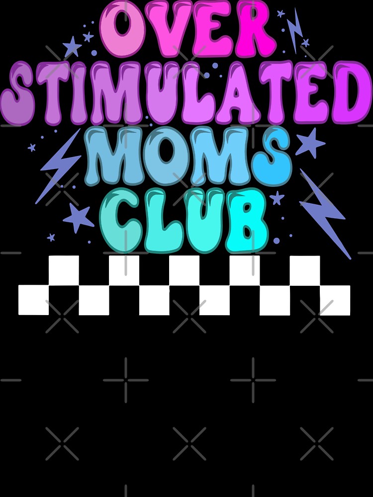 Overstimulated Moms Club, Funny Mother's Day by printify