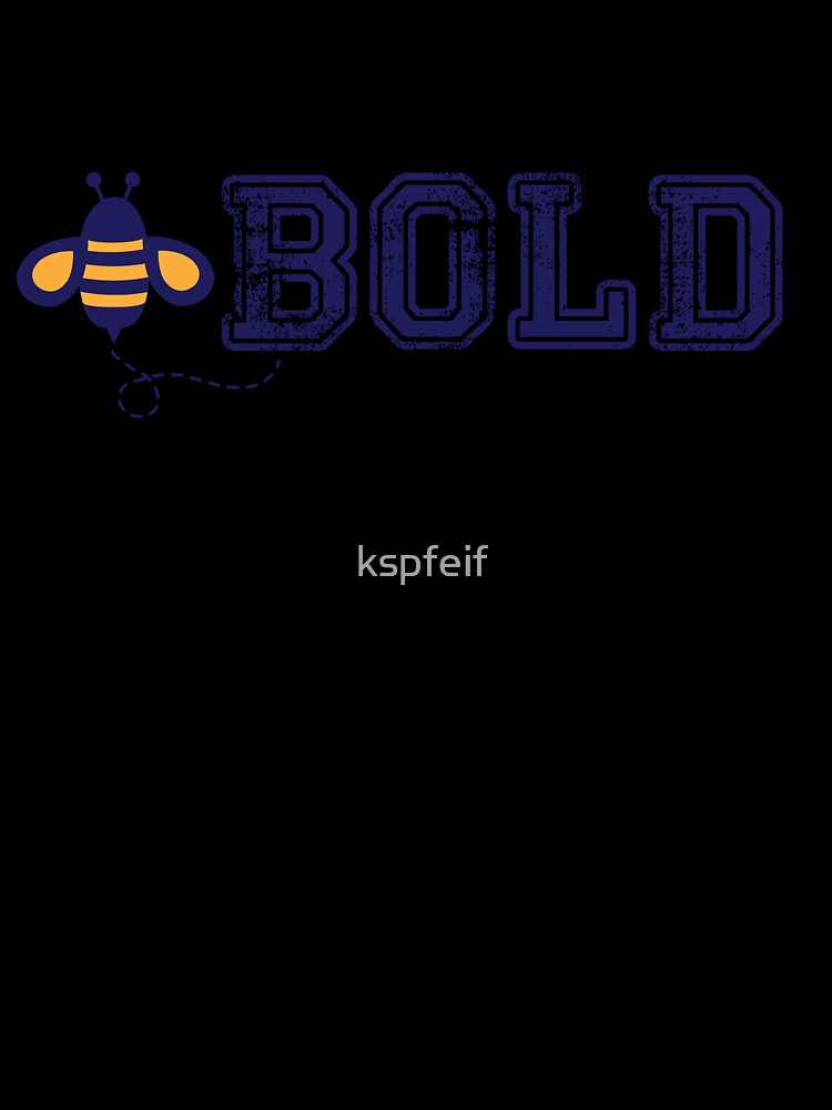 Bee BOLD by kspfeif