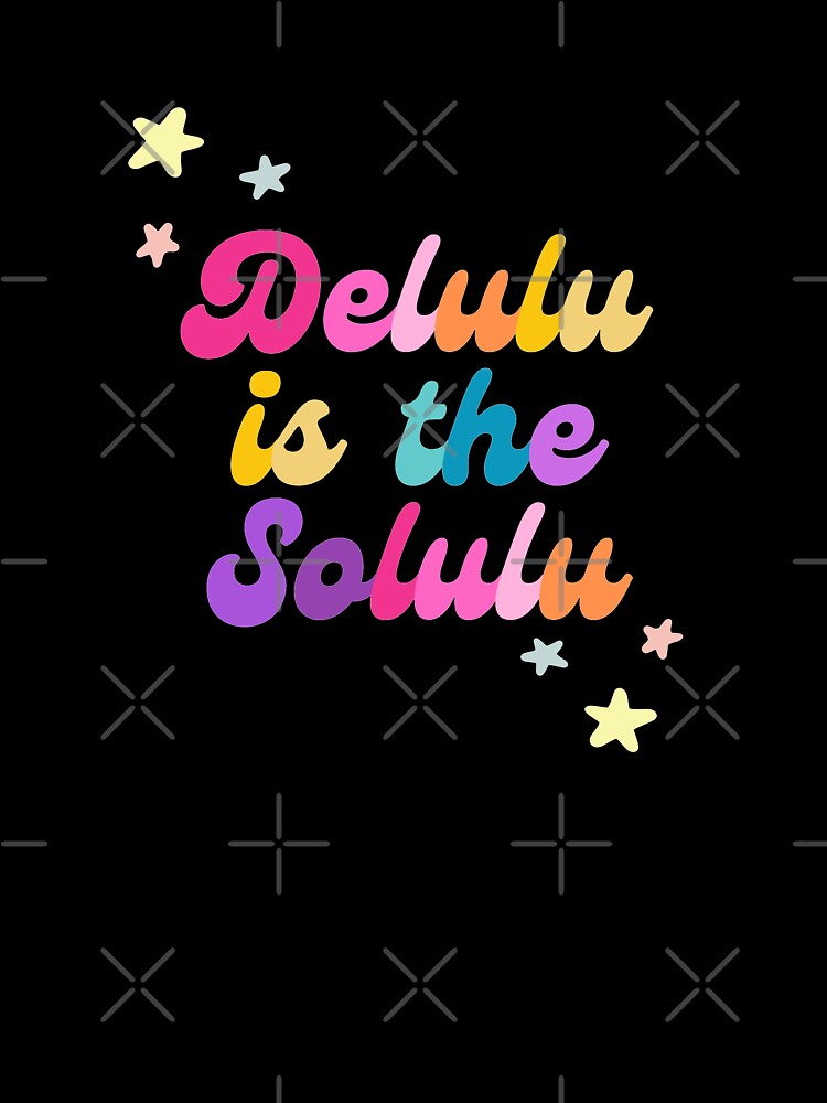 Delulu is the solulu (black) by mydoodlesateme