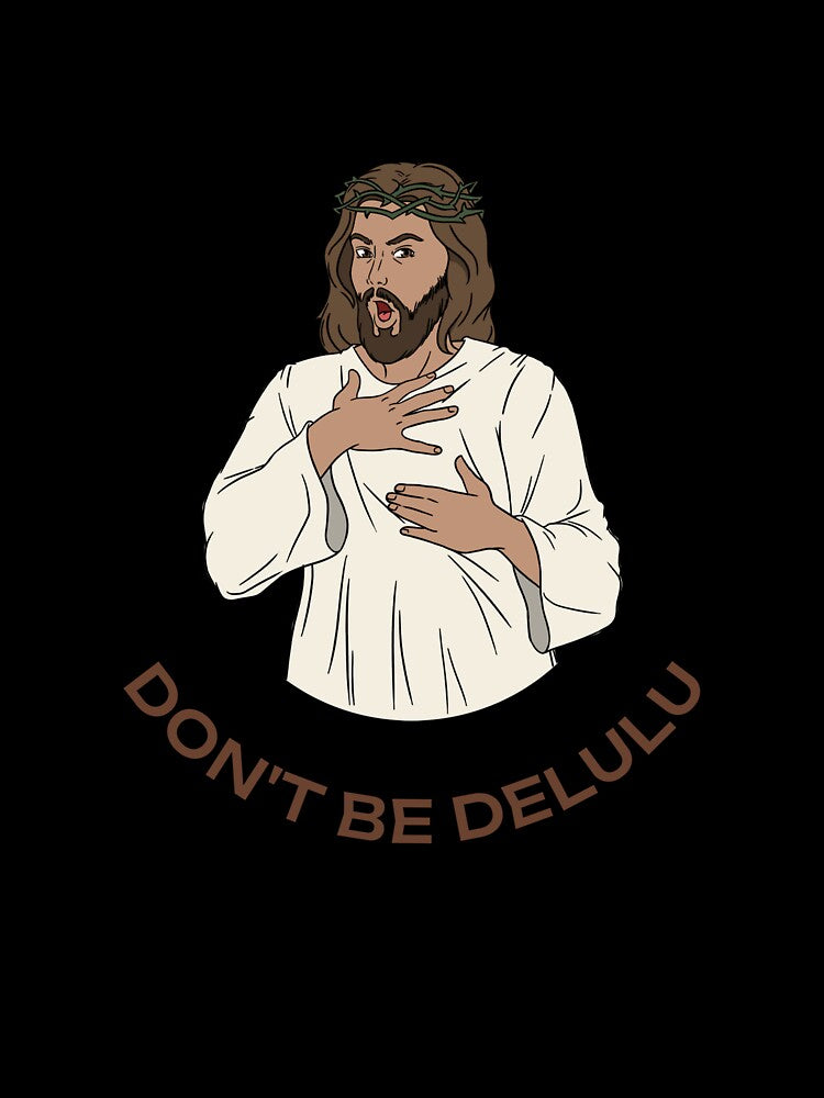 Don't be delulu by Konrad2143