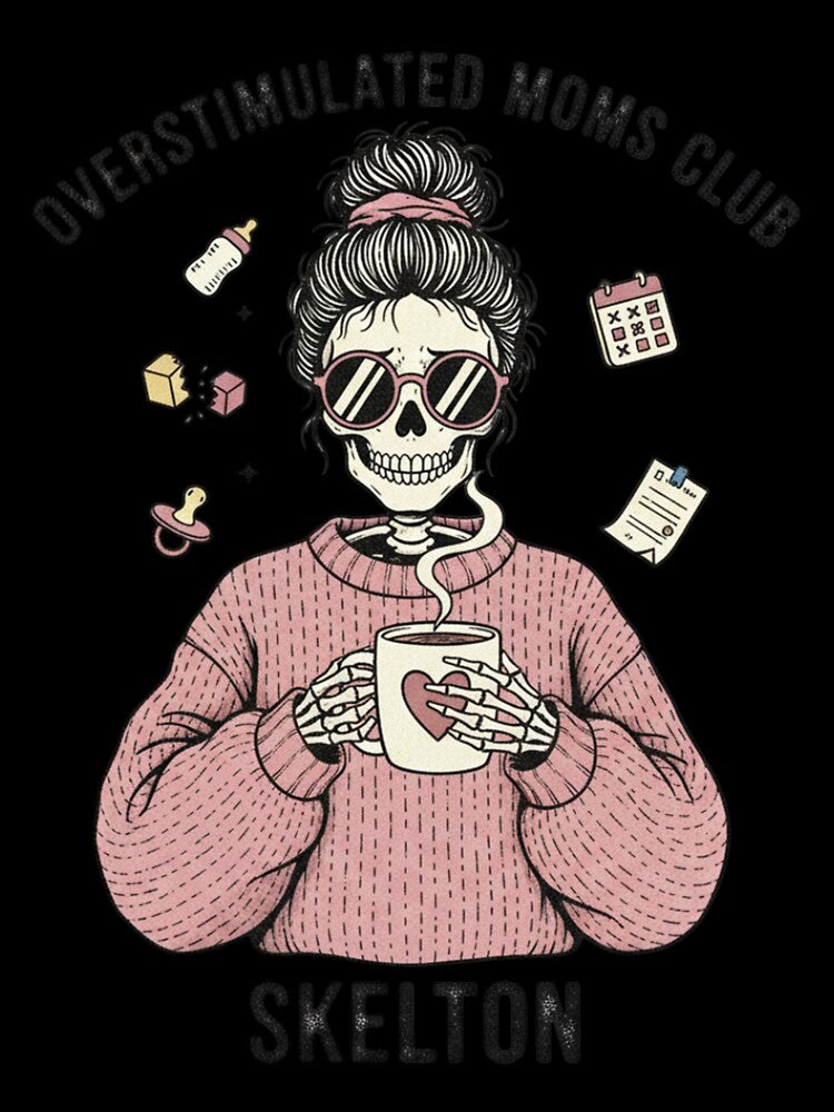 Copy of Overstimulated Moms Club Skeleton - The Ultimate Mom Life Vibe by MinimalMyth