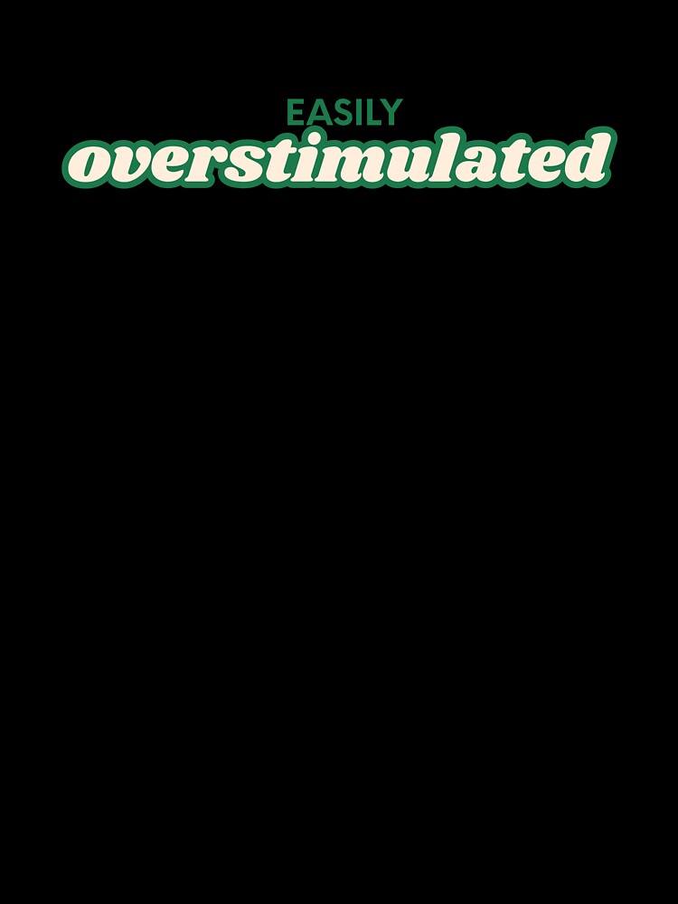 Easily overstimulated by Oliwiac