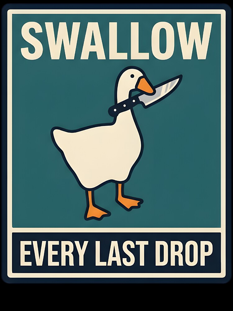 Swallow Every Last Drop - Funny Unhinged Goose With Knife Meme by P2P-paotopao