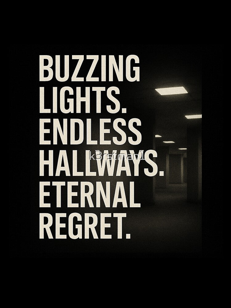 Buzzing Lights Endless Hallways Eternal Regret Liminal Space by k3rstman1