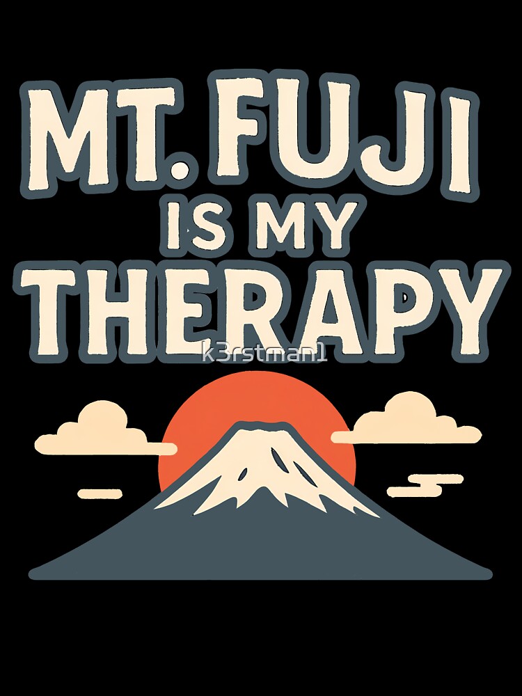 Mt. Fuji Is My Therapy by k3rstman1