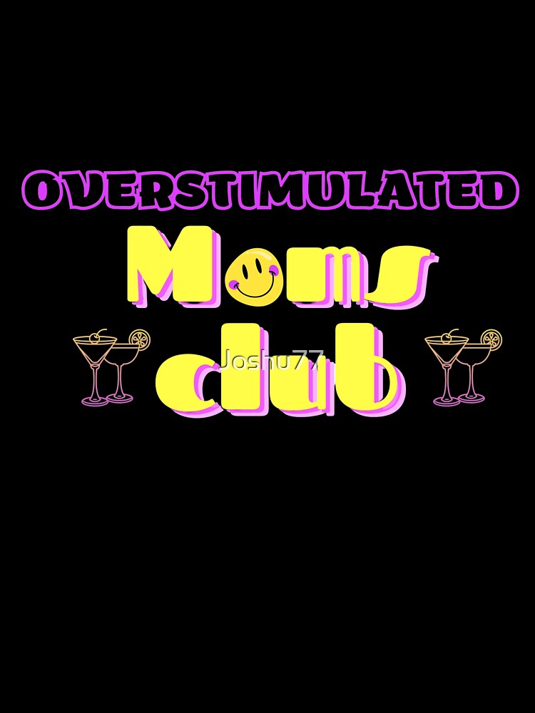 Overstimulated moms club by Joshu77