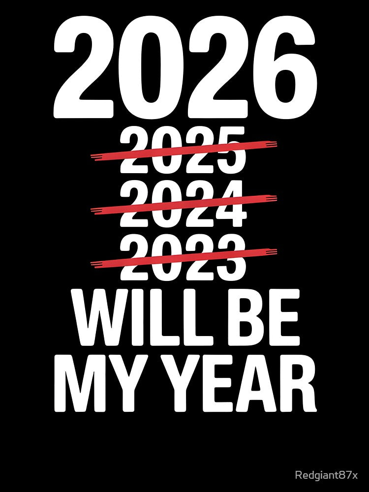 2026 Will Be My Year – Funny New Year’s Eve Saying by Redgiant87x