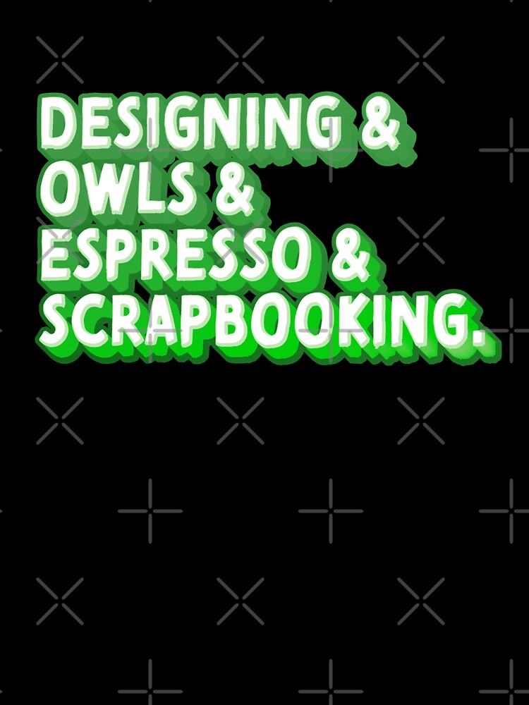 Designing & Owls &  Espresso & Scrapbooking by jazzydevil