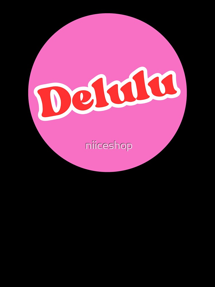 Delulu is the solulu by niiceshop