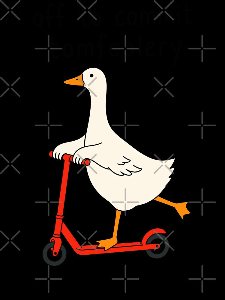 Off To Commit Tomfoolery - Funny Silly Goose Meme by Nordo Studio
