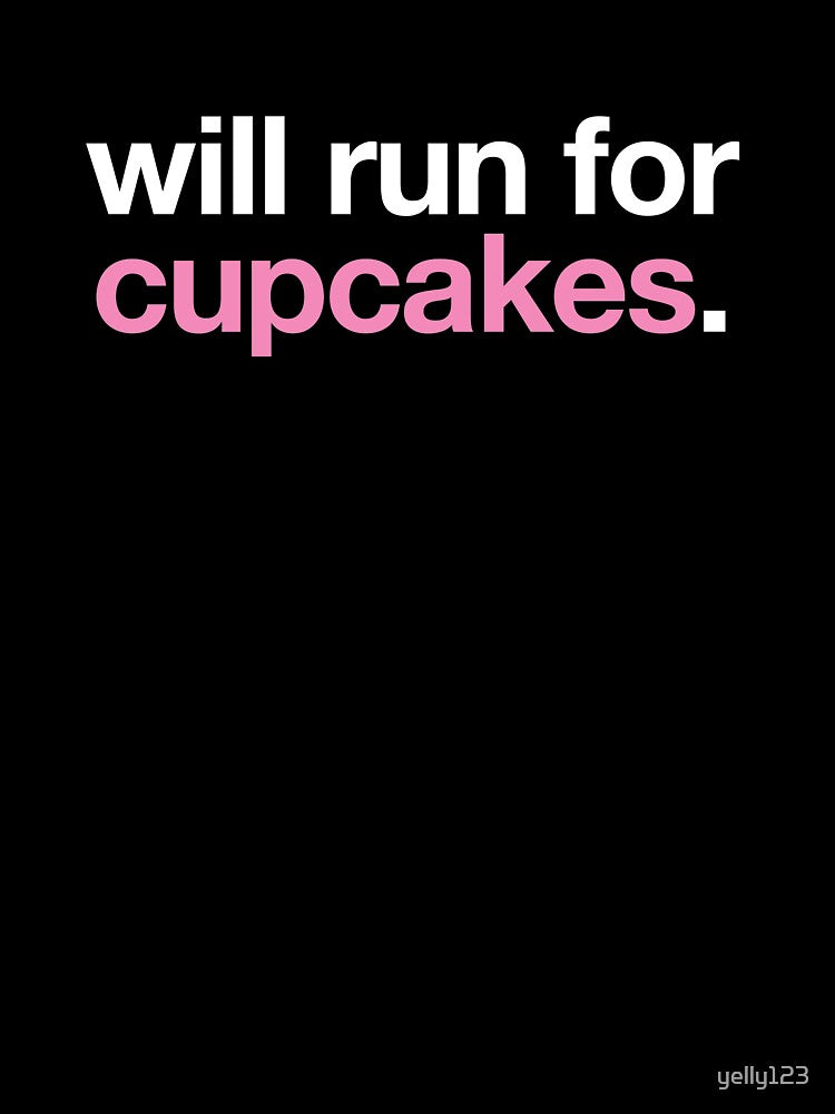 Will Run For Cupcakes by yelly123