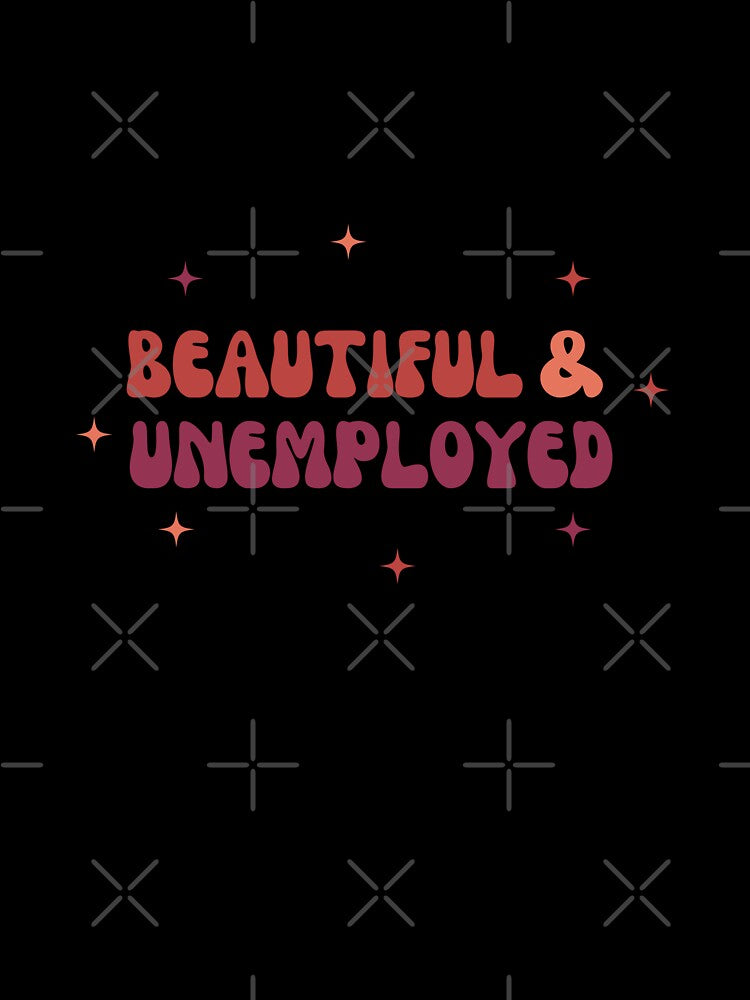 Beautiful and Unemployed by goblinbabe