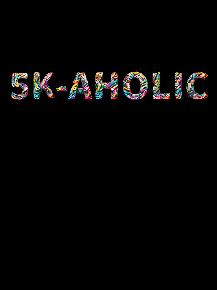 5K-aholic - A Runners Design by Mindful-Designs