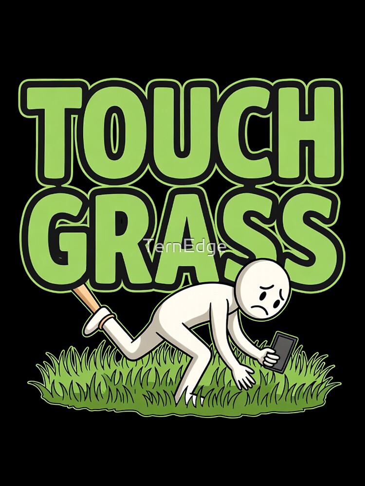 Touch Grass by TernEdge