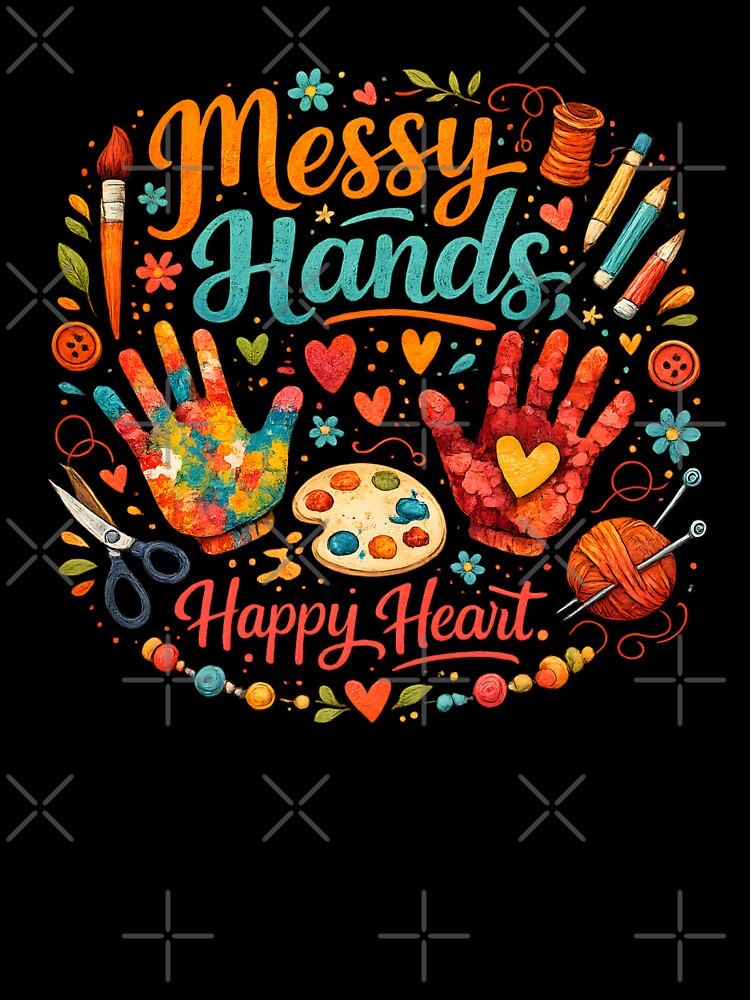 Messy Hands Happy Heart – Colorful Craft & Creativity Design by blankTeeShirt