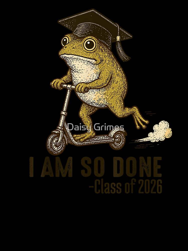 I Am So Done Class Of 2026 Graduation Frog On Scooter by Daisy Grimes