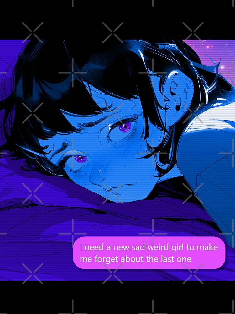 need a new sad weird girl by poeticboredom