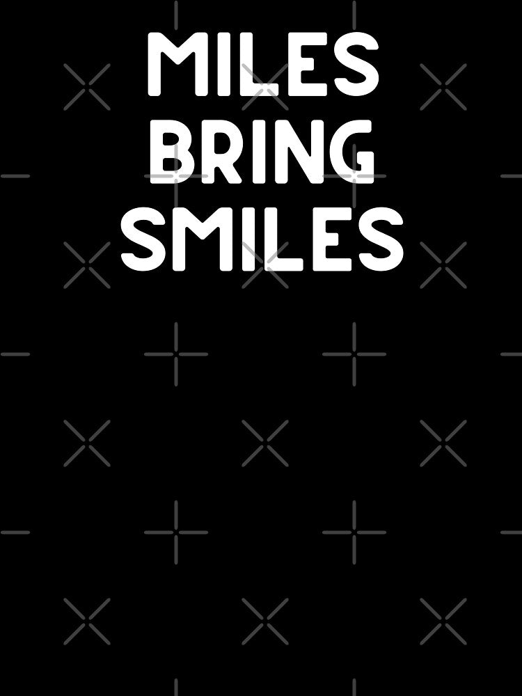 Miles Bring Smiles by Runner's High