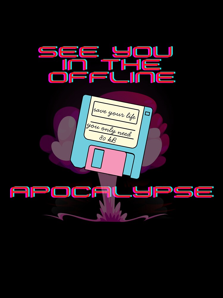 Offline Apocalypse Incoming – Disk & Atomic Vibes Nostalgic, ironic, chaotic. Floppy disk wisdom for a collapsing digital world. by Aloor