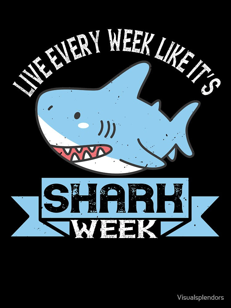 Live Every Week Like It's Shark Week by Visualsplendors