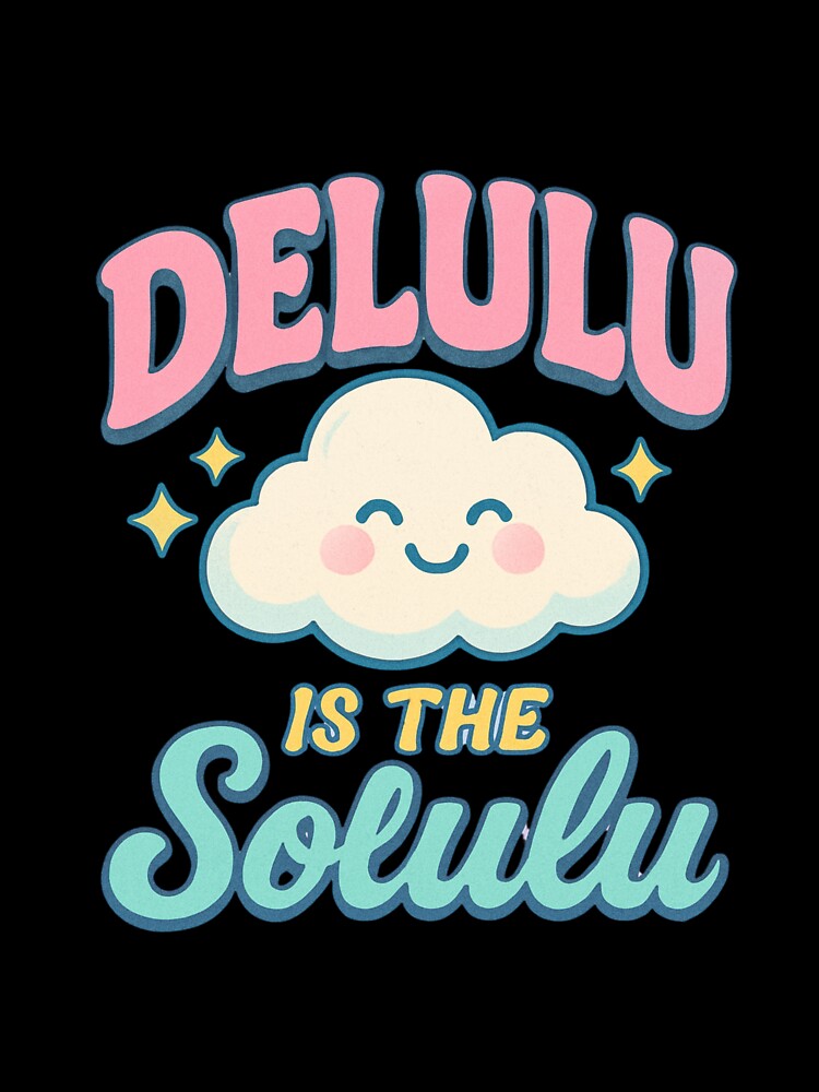 Delulu Is The Solulu – Cute Aesthetic Cloud Meme by MOAVE-Design