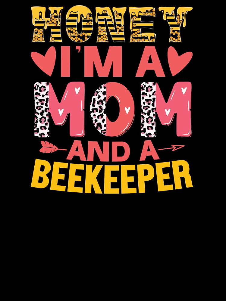 HONEY I'M A MOM AND A BEEKEEPER by ThreadBeat