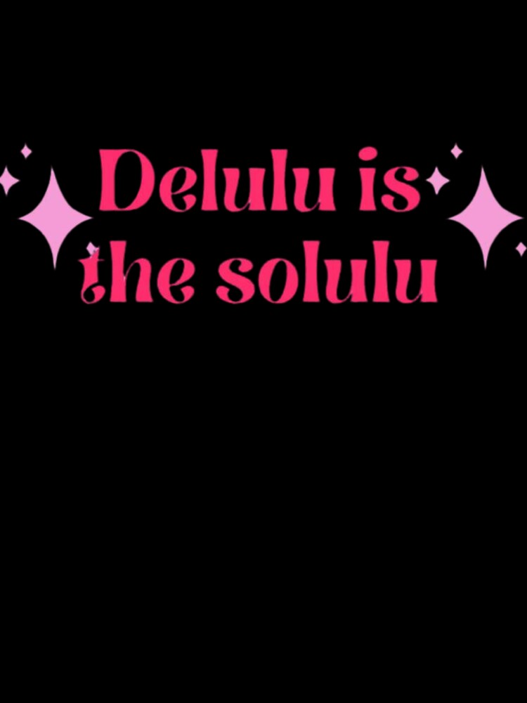 Delulu Is the Solulu Aesthetic Quote by FloraMyst