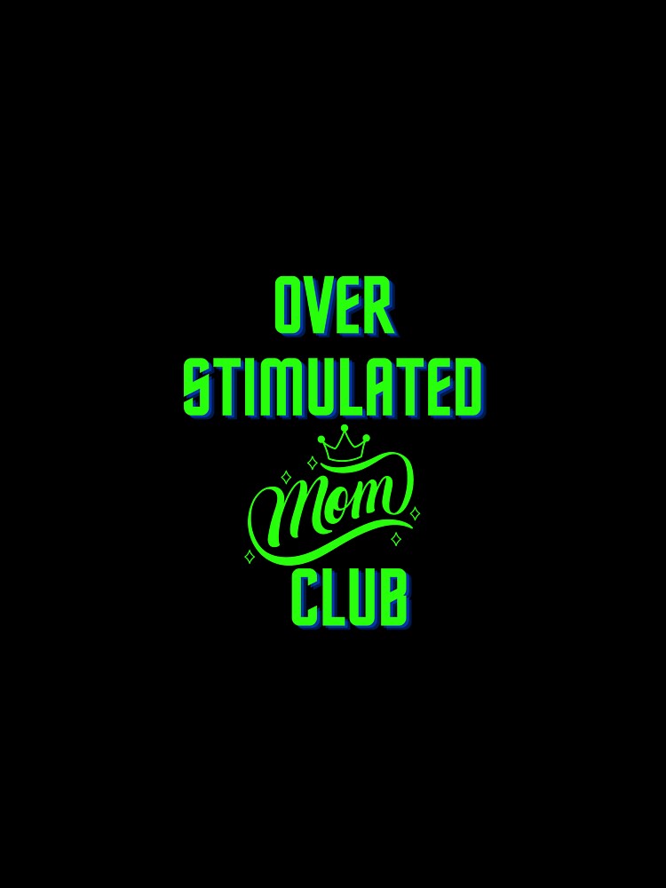 Overstimulated Moms Club by chak87