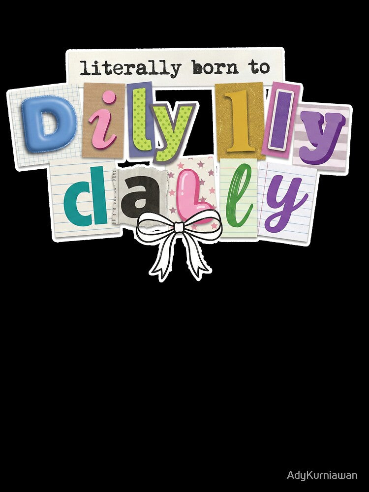 Born To Dilly Dally Aesthetic by AdyKurniawan