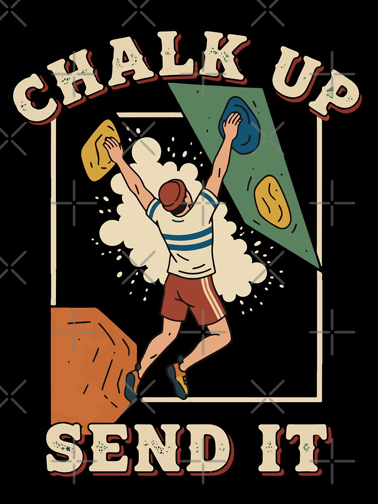 Chalk Up Send It Climbing Bouldering Fun by LuminOrb