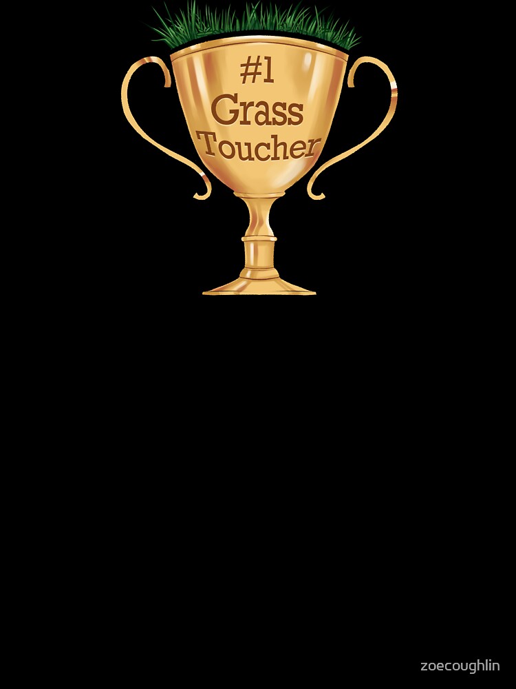 #1 Grass Toucher Trophy by zoecoughlin