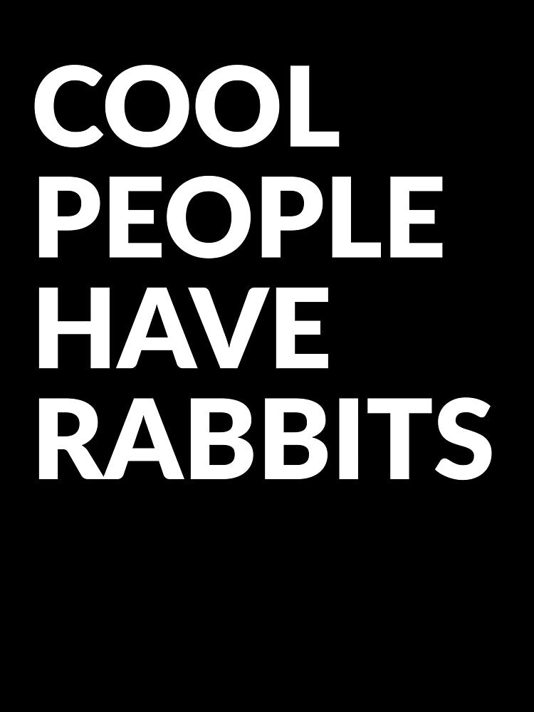 Cool People Have Rabbits Cute Pet Gift by LADistrictGarb