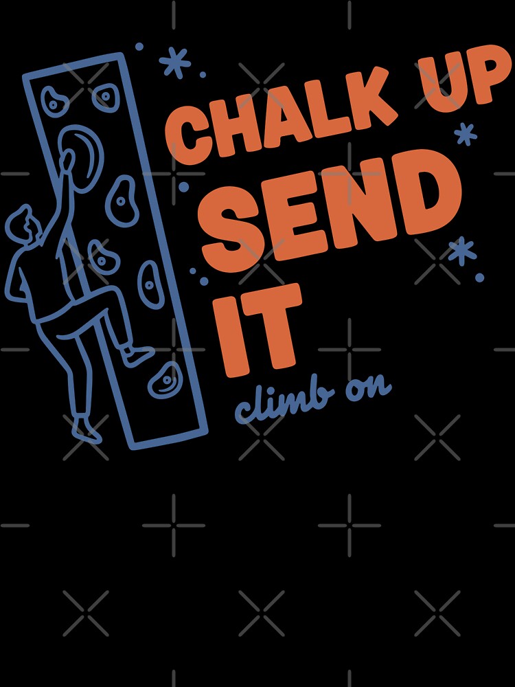 Chalk Up Send It Climb On Rock Climbing Fun by LuminOrb