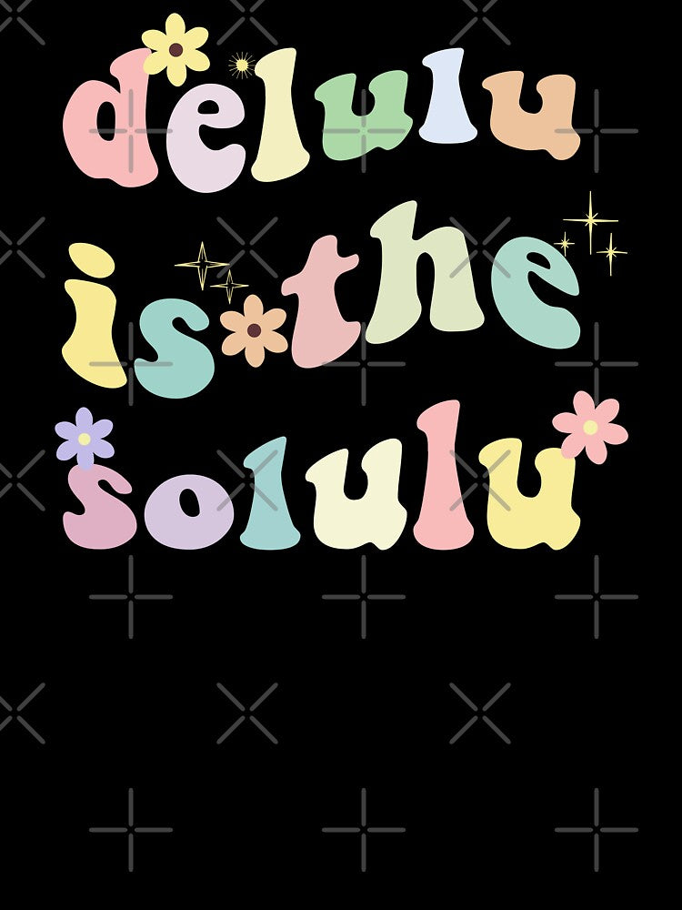Delulu Is The Solulu by minstore