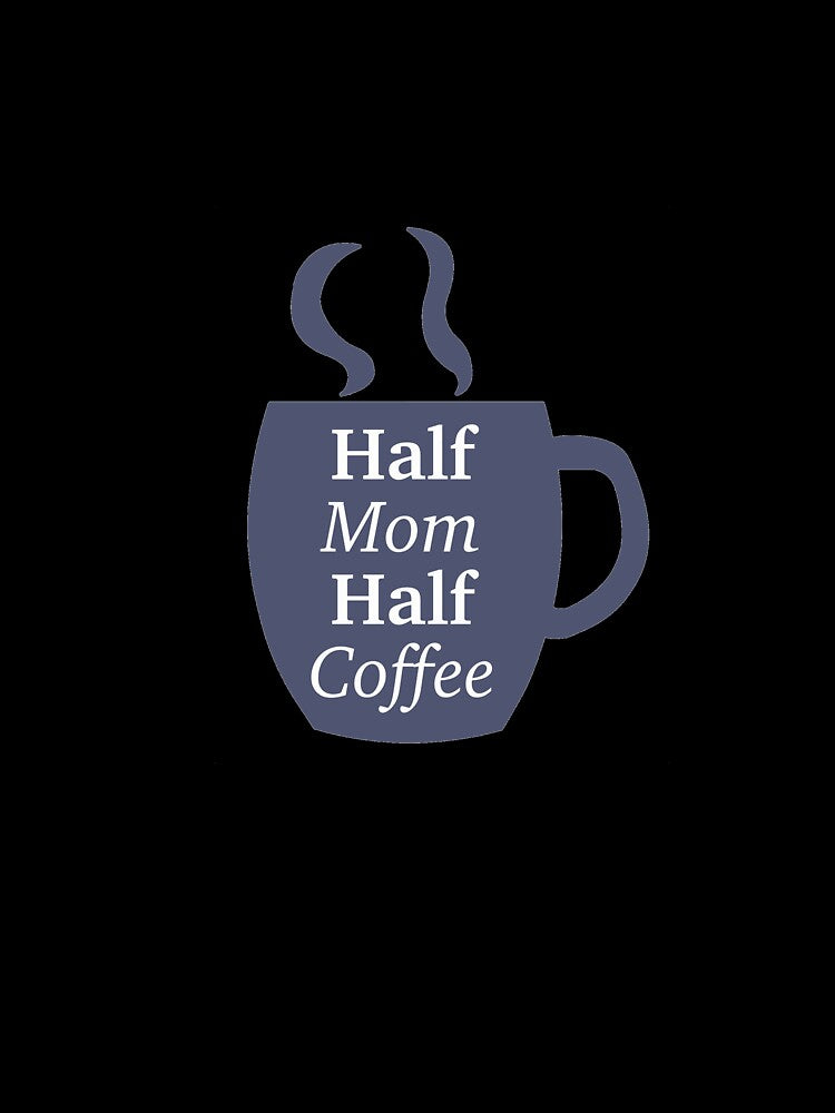 Half Mom Half Coffee by peachesandfizz