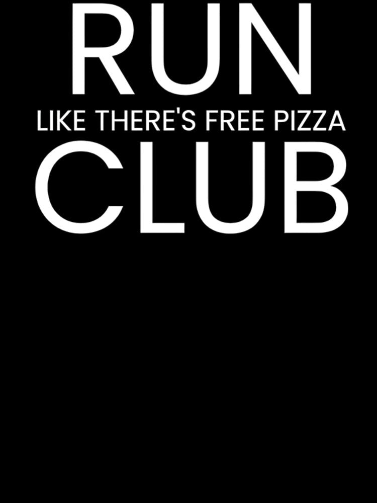 Run Like There's Free Pizza Club by RABTees