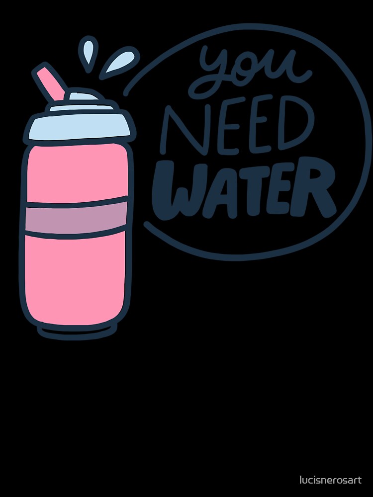 You need water bottle by lucisnerosart