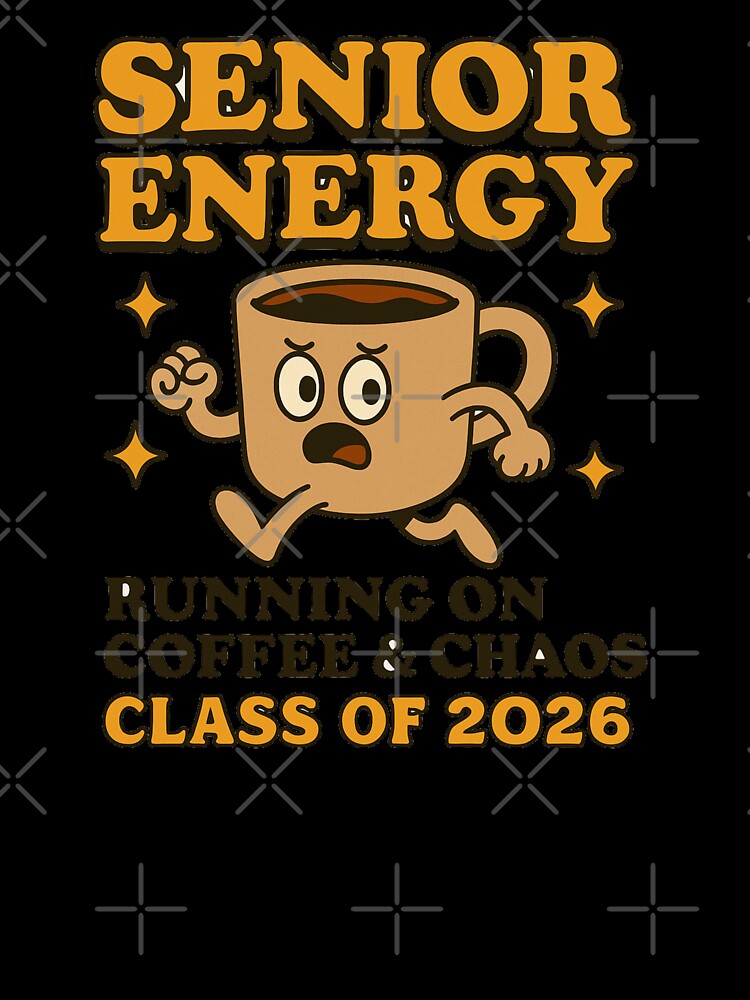 Senior Energy – Running on Coffee & Chaos | Class of 2026 by LunarBones