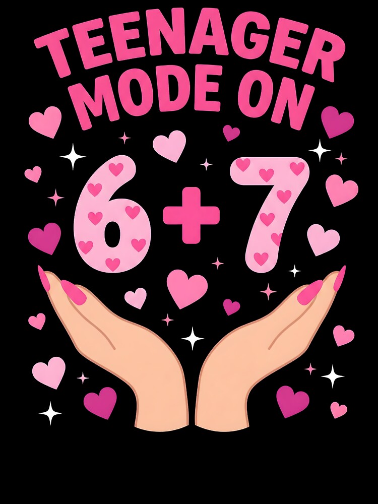 Funny Teenager Mode On 6+7 Thirteenth Birthday Girl by NADIASHOP86