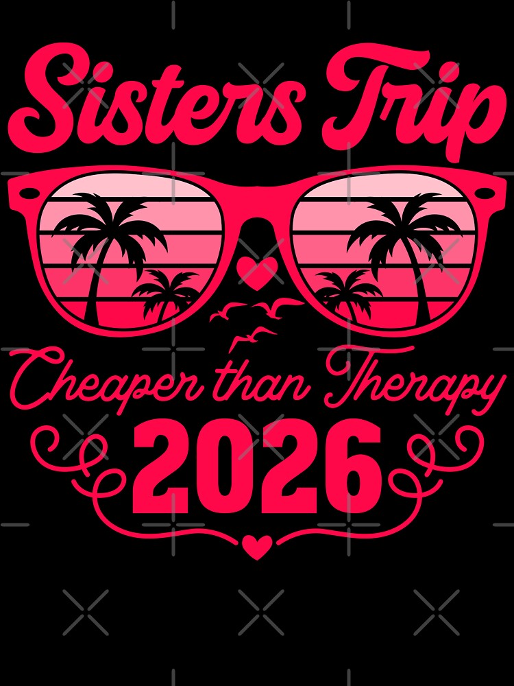 Sisters Trip Sisters Trip Cheapers Than Therapy 2026 by gunaone-design