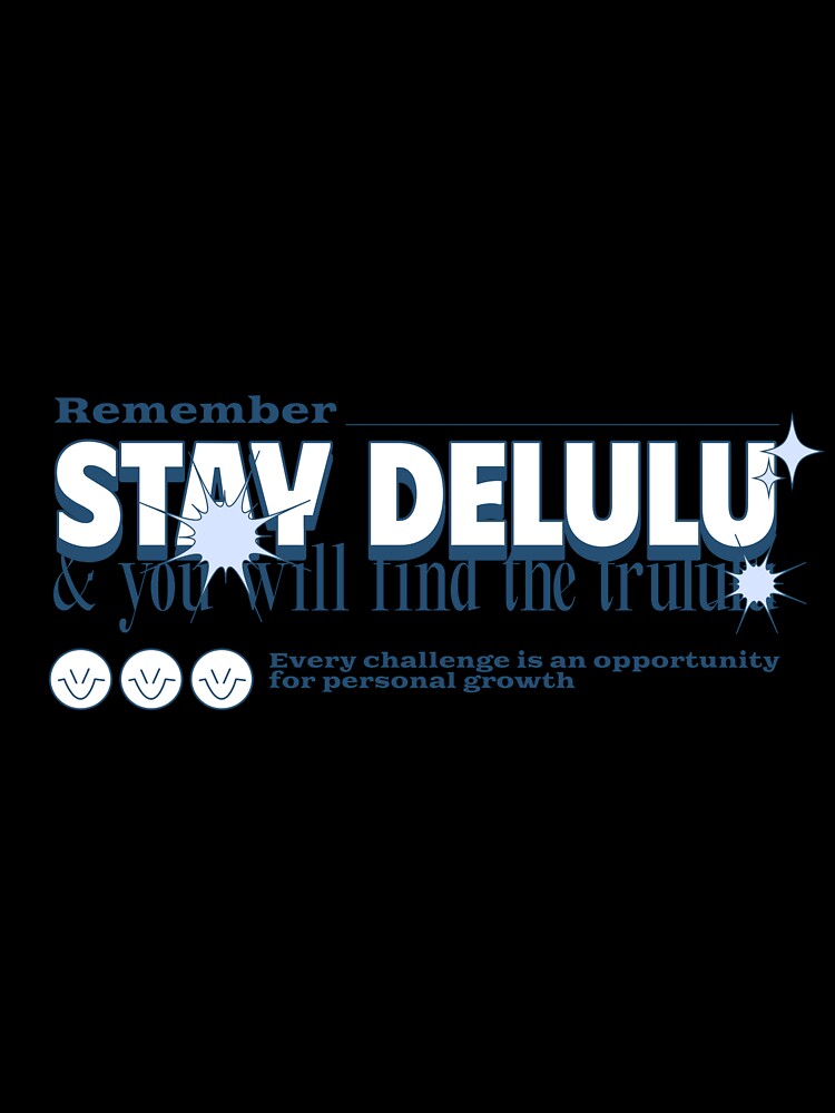 Stay Delulu 4.0 by PB-Sandwich