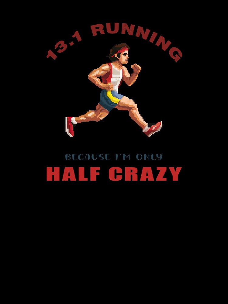 13.1 Running - Because I’m Only Half Crazy - A Runners Design by Mindful-Designs