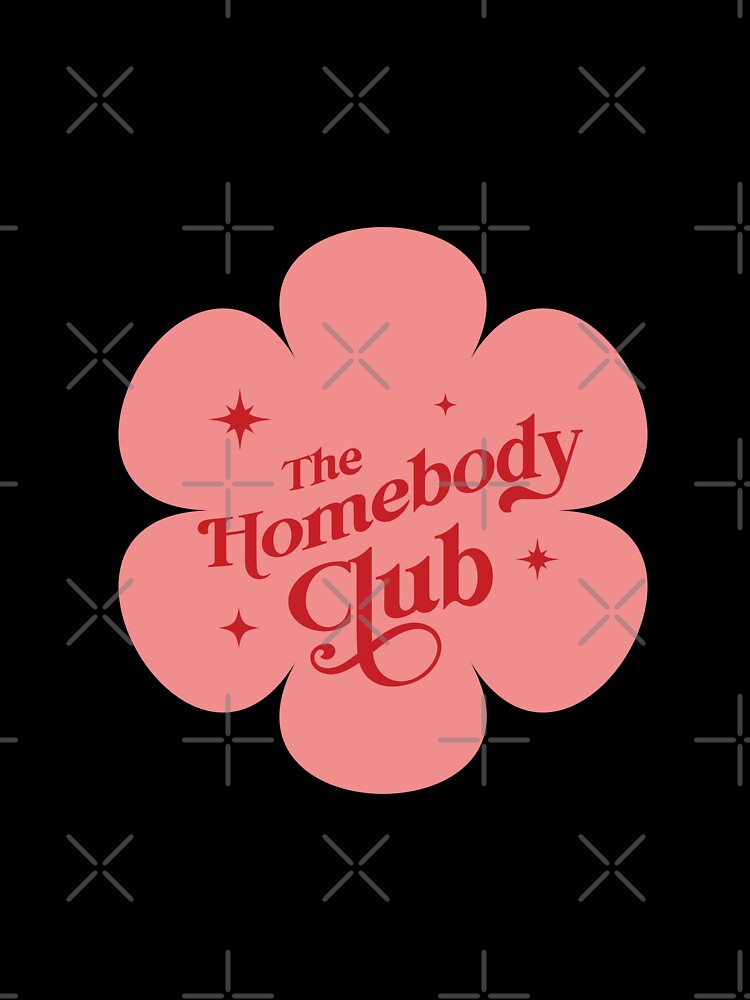 The Homebody Club by SaratoninPrints